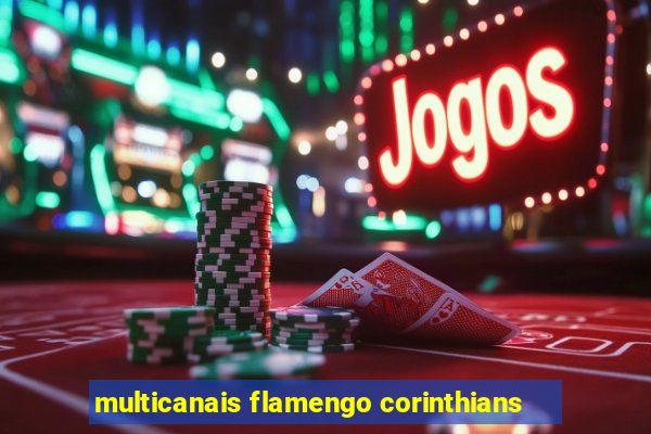 multicanais flamengo corinthians